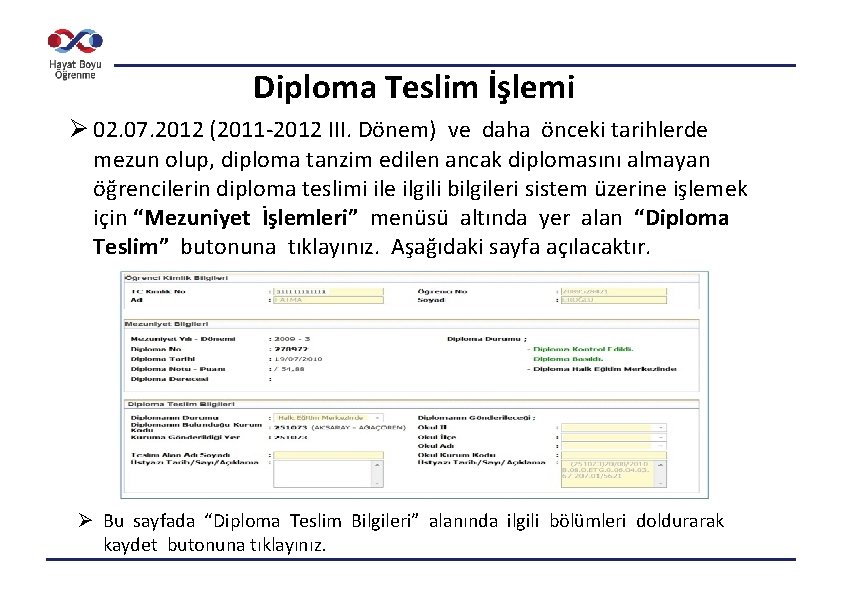 Diploma Teslim İşlemi Ø 02. 07. 2012 (2011 -2012 III. Dönem) ve daha önceki