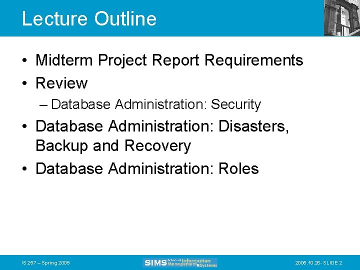 Lecture Outline • Midterm Project Report Requirements • Review – Database Administration: Security •