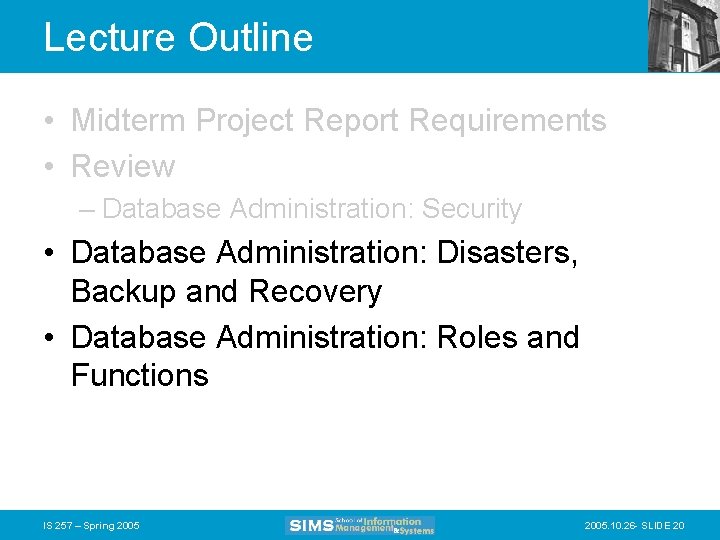Lecture Outline • Midterm Project Report Requirements • Review – Database Administration: Security •