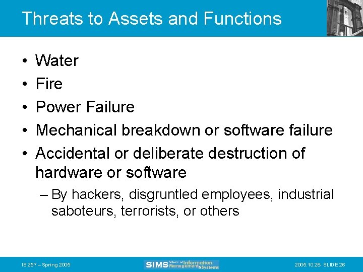 Threats to Assets and Functions • • • Water Fire Power Failure Mechanical breakdown