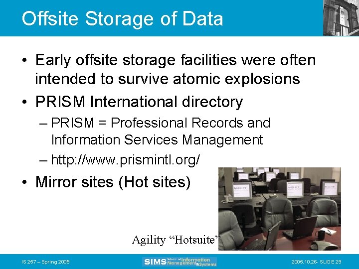 Offsite Storage of Data • Early offsite storage facilities were often intended to survive