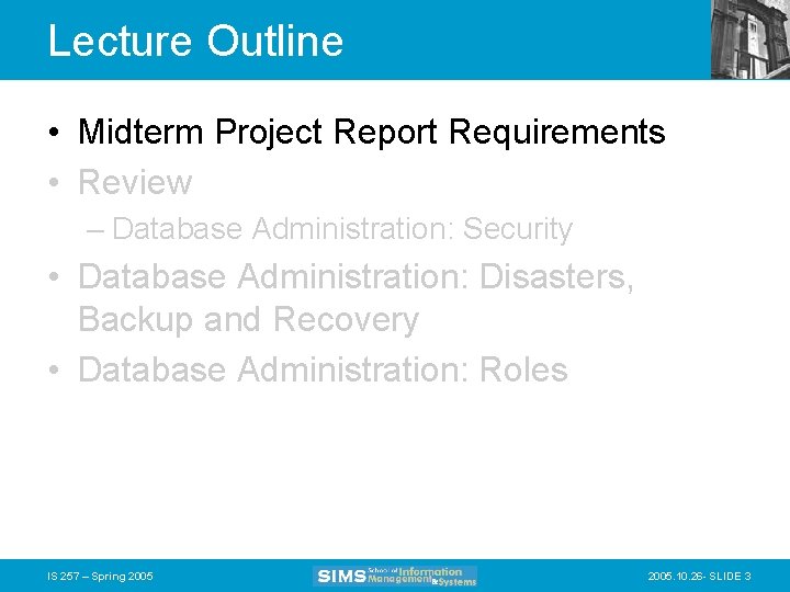 Lecture Outline • Midterm Project Report Requirements • Review – Database Administration: Security •