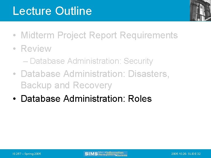 Lecture Outline • Midterm Project Report Requirements • Review – Database Administration: Security •