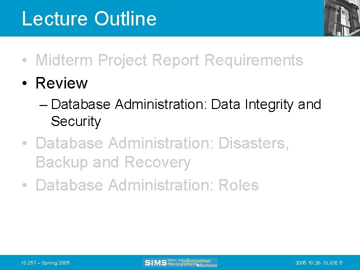 Lecture Outline • Midterm Project Report Requirements • Review – Database Administration: Data Integrity