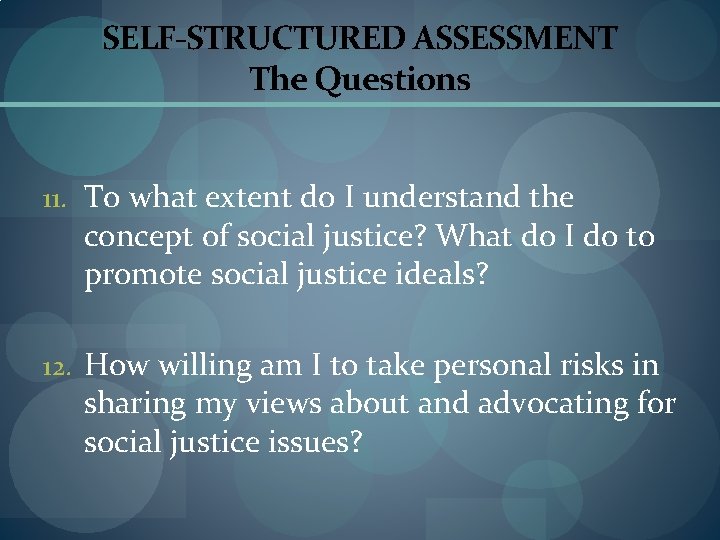 SELF-STRUCTURED ASSESSMENT The Questions 11. To what extent do I understand the concept of