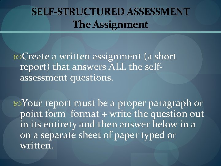 SELF-STRUCTURED ASSESSMENT The Assignment Create a written assignment (a short report) that answers ALL