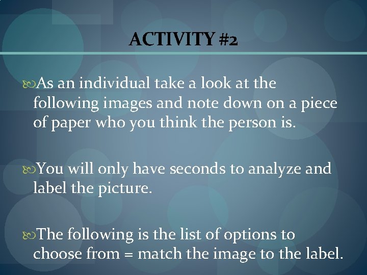 ACTIVITY #2 As an individual take a look at the following images and note