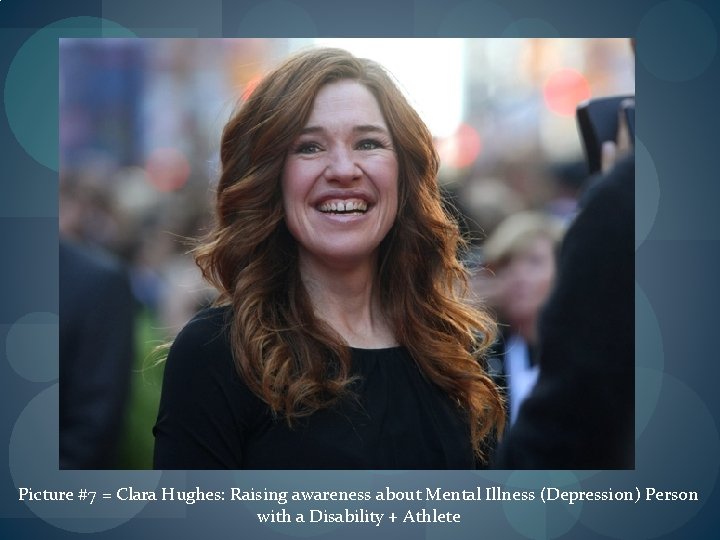 Picture #7 = Clara Hughes: Raising awareness about Mental Illness (Depression) Person with a