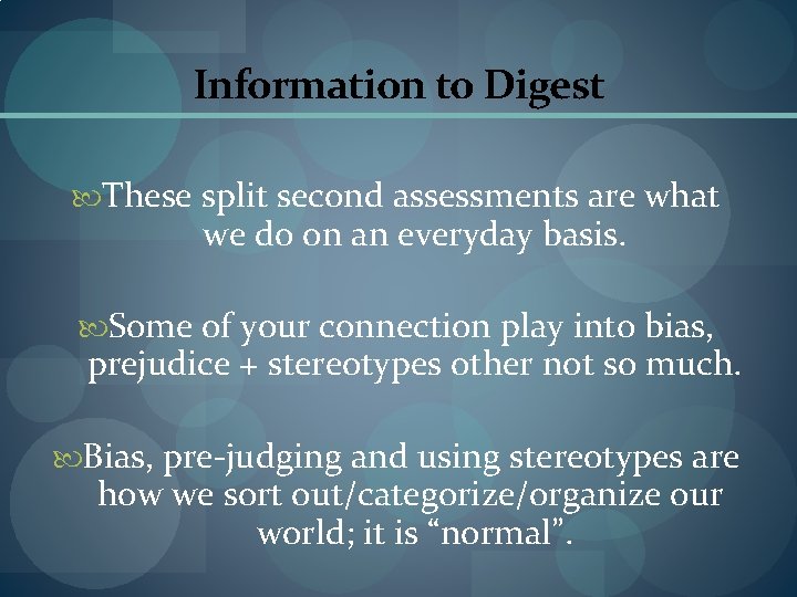 Information to Digest These split second assessments are what we do on an everyday