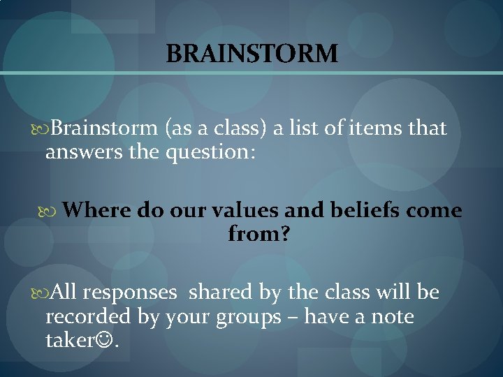 BRAINSTORM Brainstorm (as a class) a list of items that answers the question: Where
