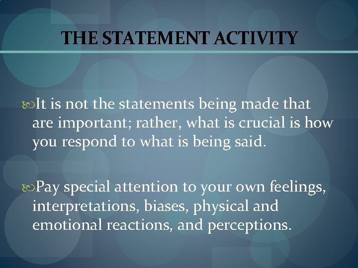 THE STATEMENT ACTIVITY It is not the statements being made that are important; rather,