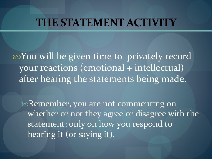 THE STATEMENT ACTIVITY You will be given time to privately record your reactions (emotional