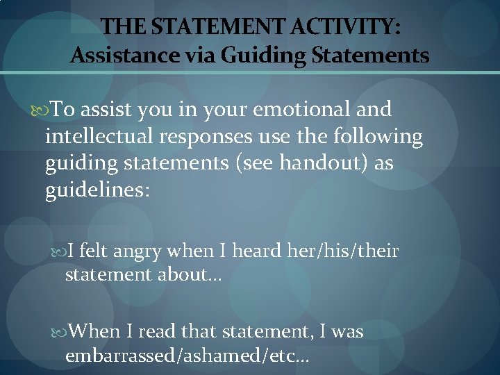 THE STATEMENT ACTIVITY: Assistance via Guiding Statements To assist you in your emotional and