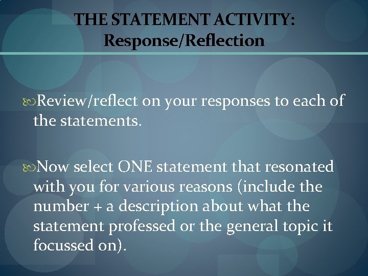 THE STATEMENT ACTIVITY: Response/Reflection Review/reflect on your responses to each of the statements. Now