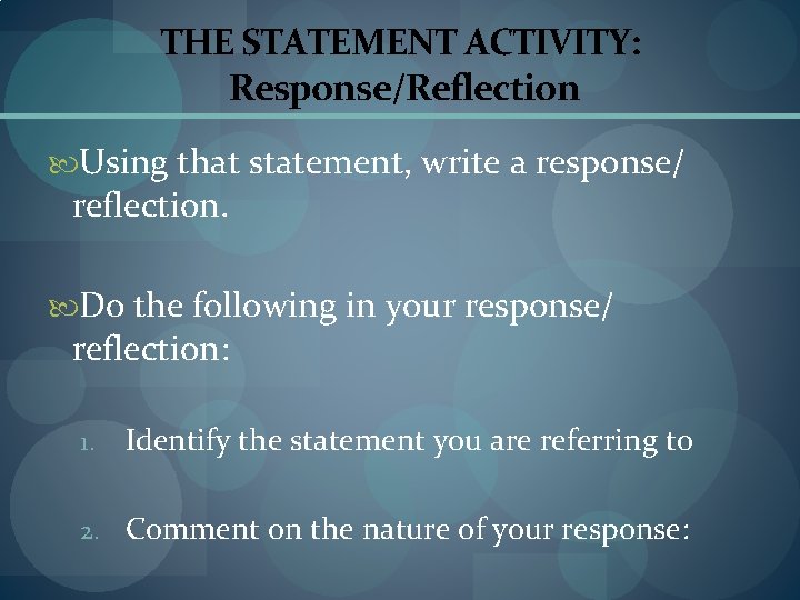 THE STATEMENT ACTIVITY: Response/Reflection Using that statement, write a response/ reflection. Do the following