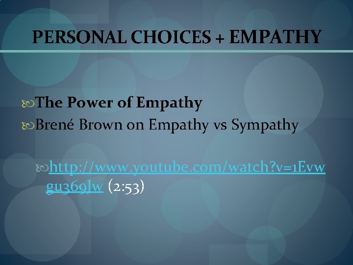 PERSONAL CHOICES + EMPATHY The Power of Empathy Brené Brown on Empathy vs Sympathy