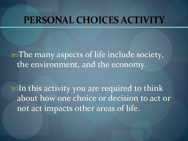 PERSONAL CHOICES ACTIVITY The many aspects of life include society, the environment, and the