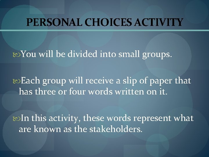 PERSONAL CHOICES ACTIVITY You will be divided into small groups. Each group will receive