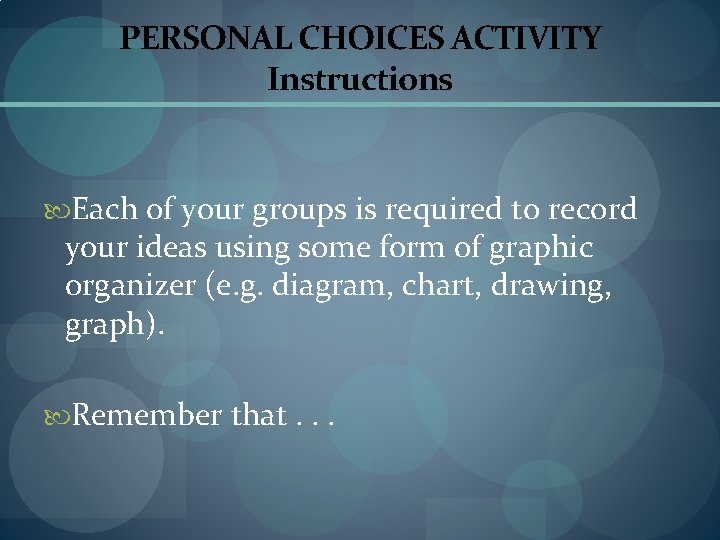 PERSONAL CHOICES ACTIVITY Instructions Each of your groups is required to record your ideas