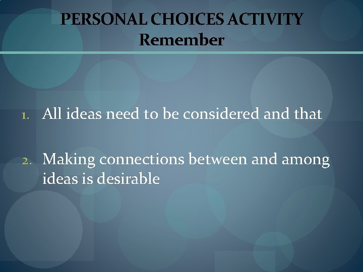 PERSONAL CHOICES ACTIVITY Remember 1. All ideas need to be considered and that 2.