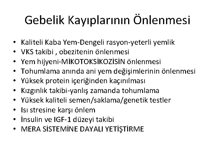 Gebelik Kayıplarının Önlenmesi • • • Kaliteli Kaba Yem-Dengeli rasyon-yeterli yemlik VKS takibi ,