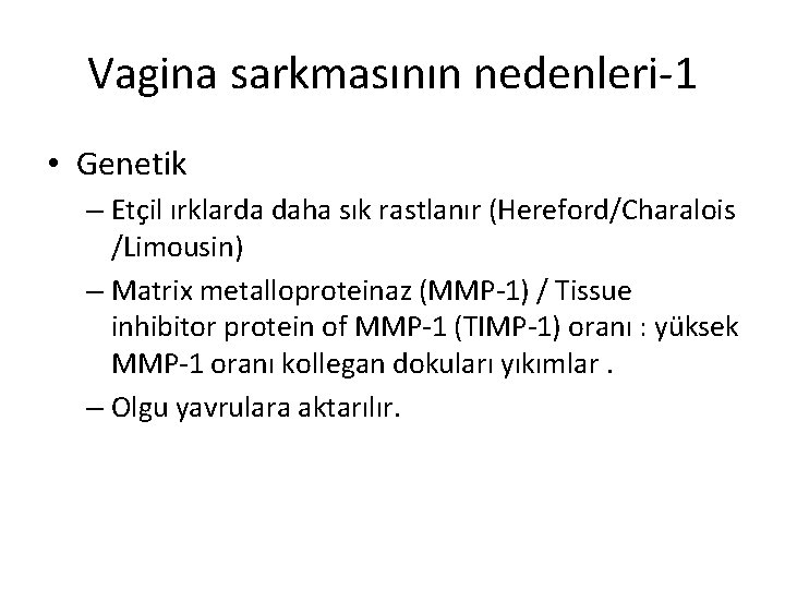 Vagina sarkmasının nedenleri-1 • Genetik – Etçil ırklarda daha sık rastlanır (Hereford/Charalois /Limousin) –