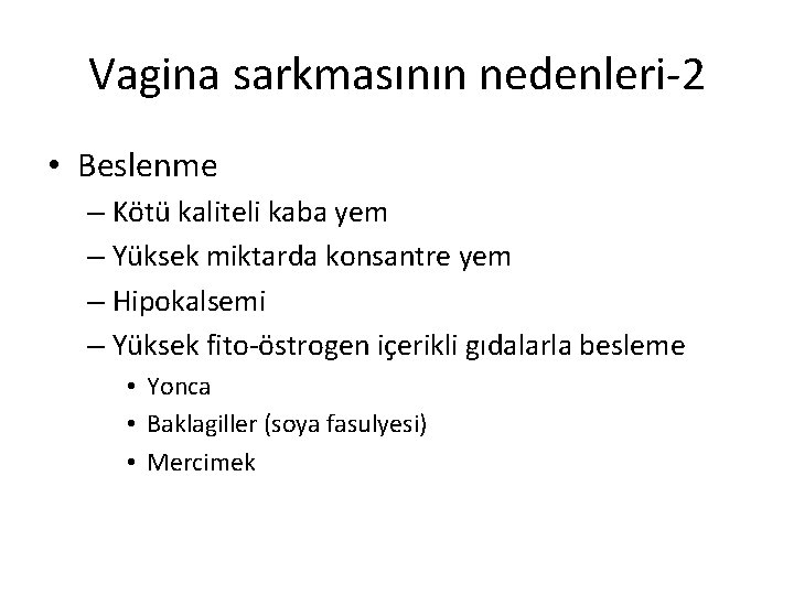 Vagina sarkmasının nedenleri-2 • Beslenme – Kötü kaliteli kaba yem – Yüksek miktarda konsantre