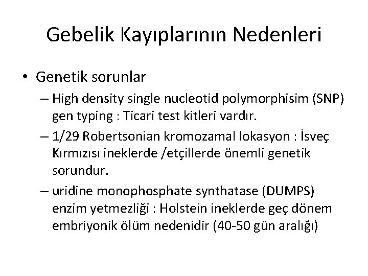 Gebelik Kayıplarının Nedenleri • Genetik sorunlar – High density single nucleotid polymorphisim (SNP) gen