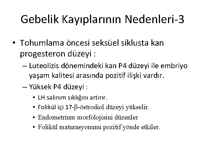 Gebelik Kayıplarının Nedenleri-3 • Tohumlama öncesi seksüel siklusta kan progesteron düzeyi : – Luteolizis