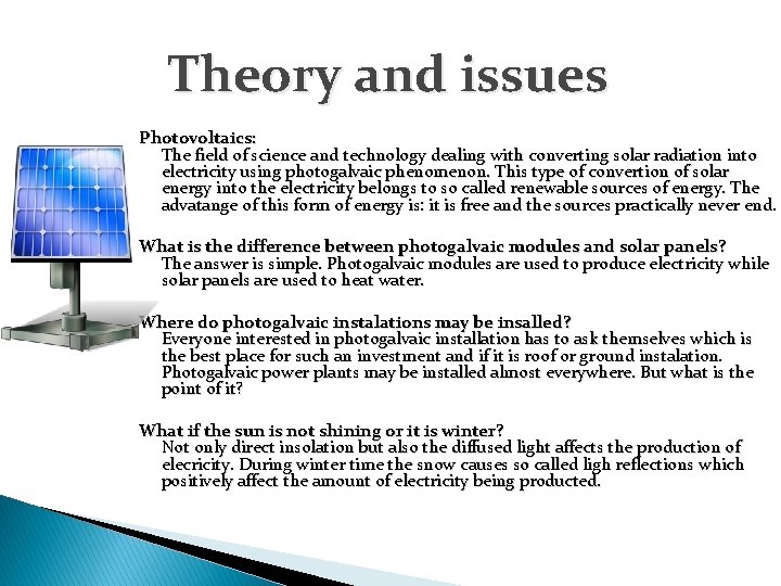 Theory and issues Photovoltaics: The field of science and technology dealing with converting solar