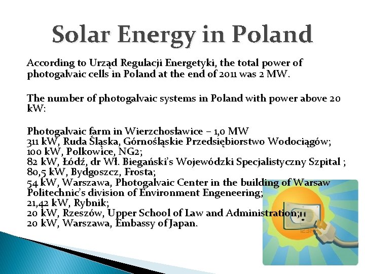 Solar Energy in Poland According to Urząd Regulacji Energetyki, the total power of photogalvaic