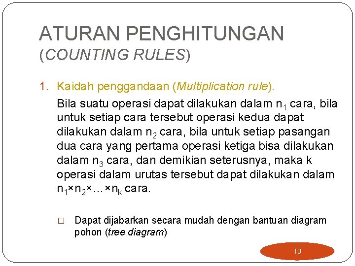 ATURAN PENGHITUNGAN (COUNTING RULES) 1. Kaidah penggandaan (Multiplication rule). Bila suatu operasi dapat dilakukan