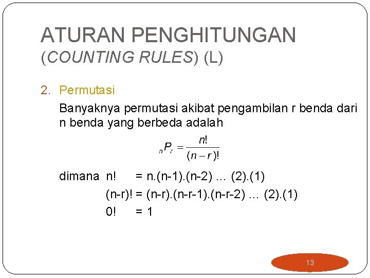 ATURAN PENGHITUNGAN (COUNTING RULES) (L) 2. Permutasi Banyaknya permutasi akibat pengambilan r benda dari