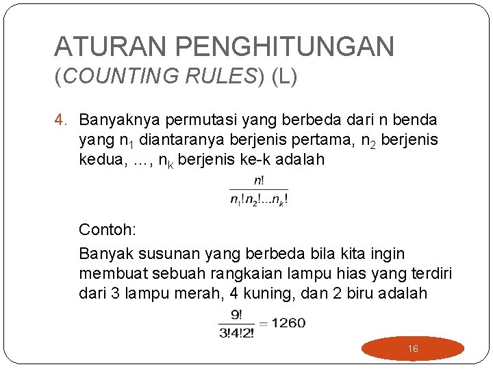 ATURAN PENGHITUNGAN (COUNTING RULES) (L) 4. Banyaknya permutasi yang berbeda dari n benda yang