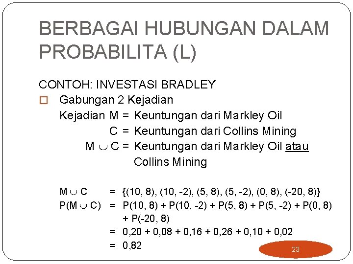 BERBAGAI HUBUNGAN DALAM PROBABILITA (L) CONTOH: INVESTASI BRADLEY � Gabungan 2 Kejadian M =