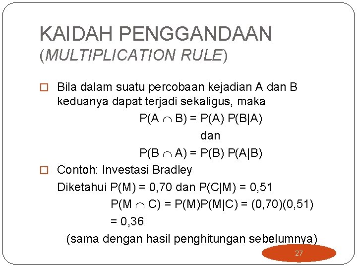 KAIDAH PENGGANDAAN (MULTIPLICATION RULE) � Bila dalam suatu percobaan kejadian A dan B keduanya