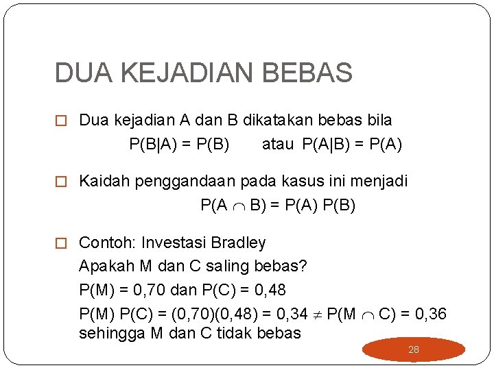 DUA KEJADIAN BEBAS � Dua kejadian A dan B dikatakan bebas bila P(B|A) =