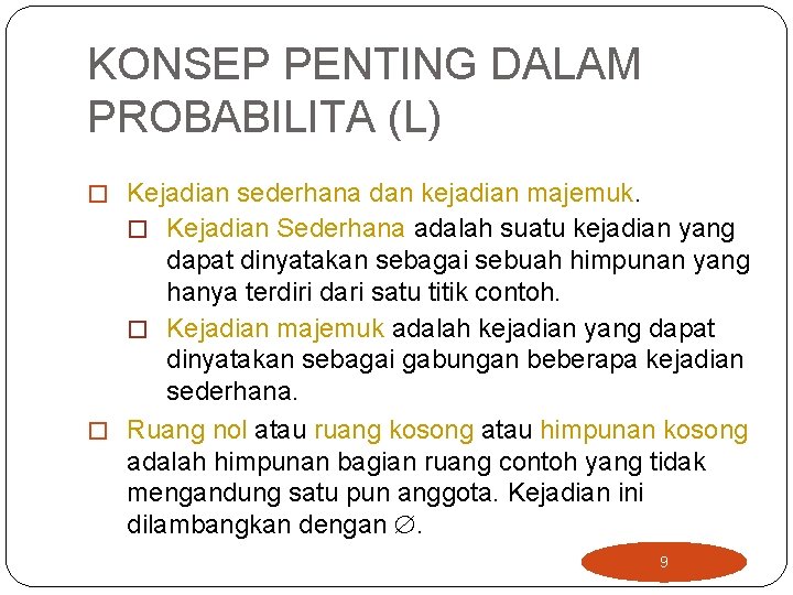 KONSEP PENTING DALAM PROBABILITA (L) � Kejadian sederhana dan kejadian majemuk. � Kejadian Sederhana