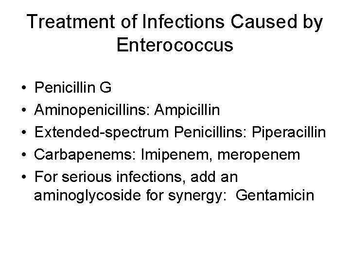 Treatment of Infections Caused by Enterococcus • • • Penicillin G Aminopenicillins: Ampicillin Extended-spectrum