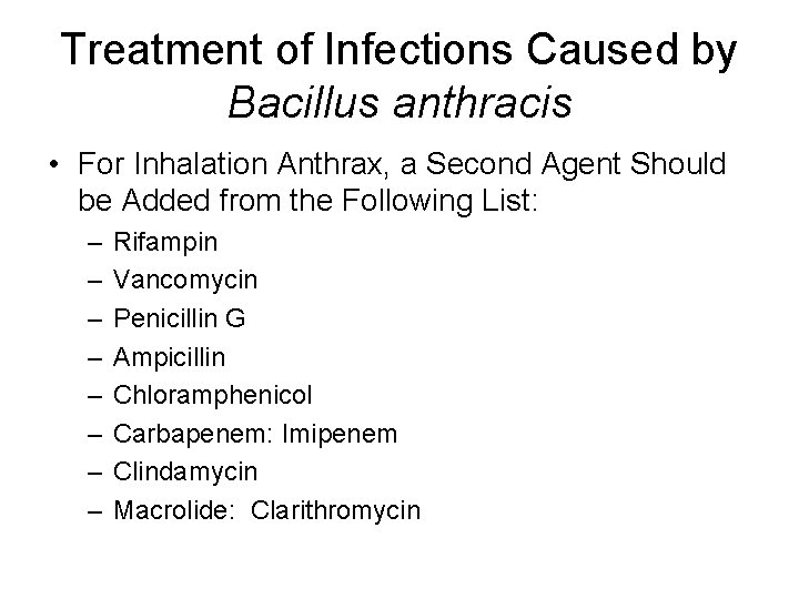 Treatment of Infections Caused by Bacillus anthracis • For Inhalation Anthrax, a Second Agent