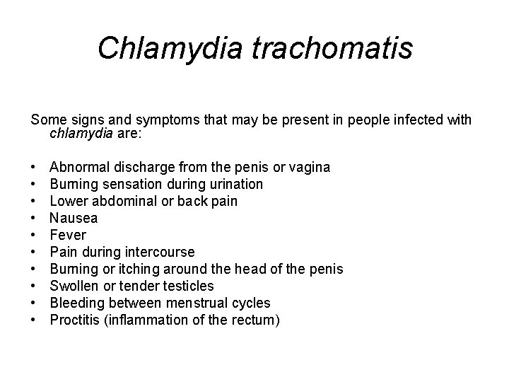 Chlamydia trachomatis Some signs and symptoms that may be present in people infected with