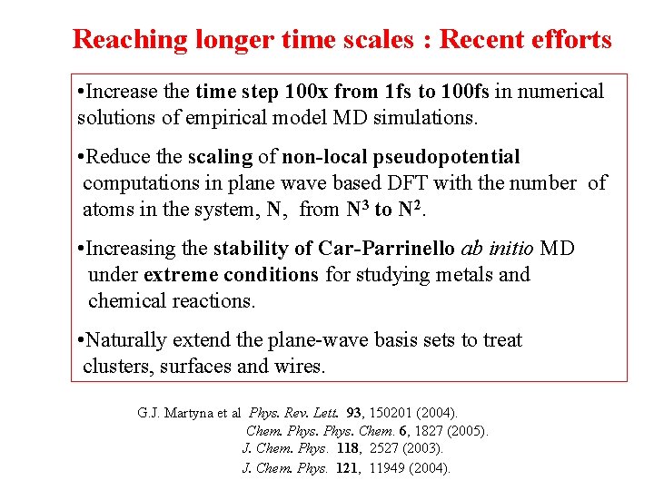 Reaching longer time scales : Recent efforts • Increase the time step 100 x
