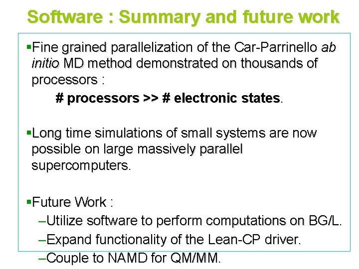 Software : Summary and future work §Fine grained parallelization of the Car-Parrinello ab initio