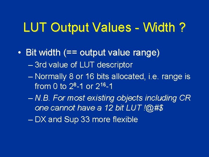 LUT Output Values - Width ? • Bit width (== output value range) –