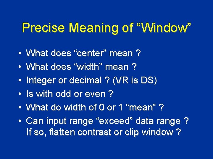 Precise Meaning of “Window” • • • What does “center” mean ? What does