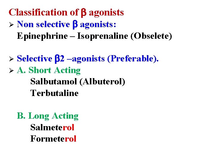 Classification of agonists Ø Non selective agonists: Epinephrine – Isoprenaline (Obselete) Selective 2 –agonists