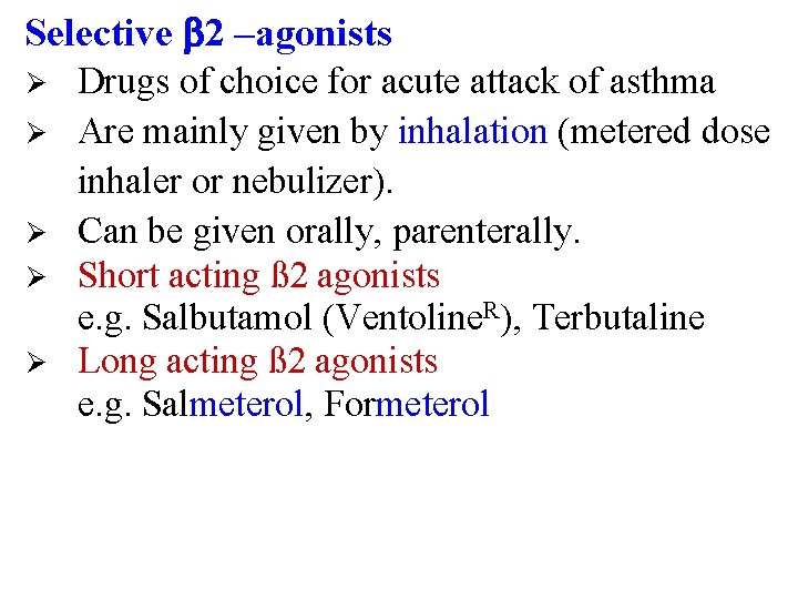 Selective 2 –agonists Ø Ø Ø Drugs of choice for acute attack of asthma