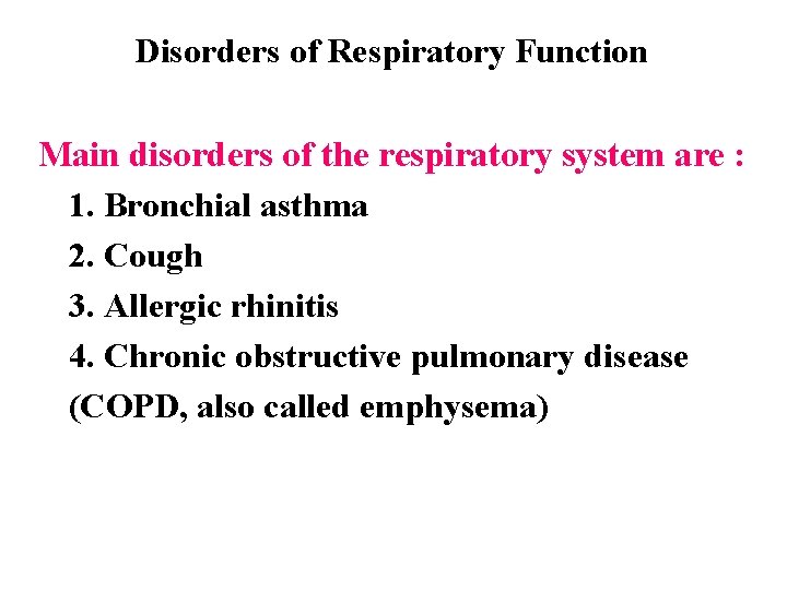 Disorders of Respiratory Function Main disorders of the respiratory system are : 1. Bronchial