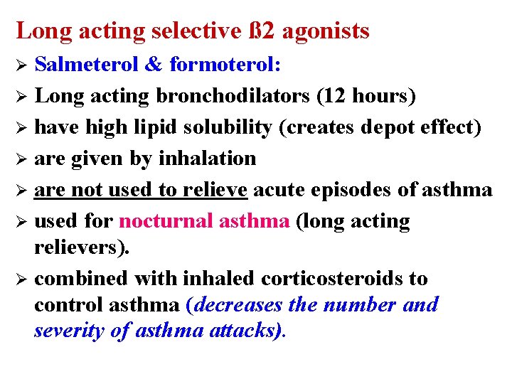 Long acting selective ß 2 agonists Salmeterol & formoterol: Ø Long acting bronchodilators (12
