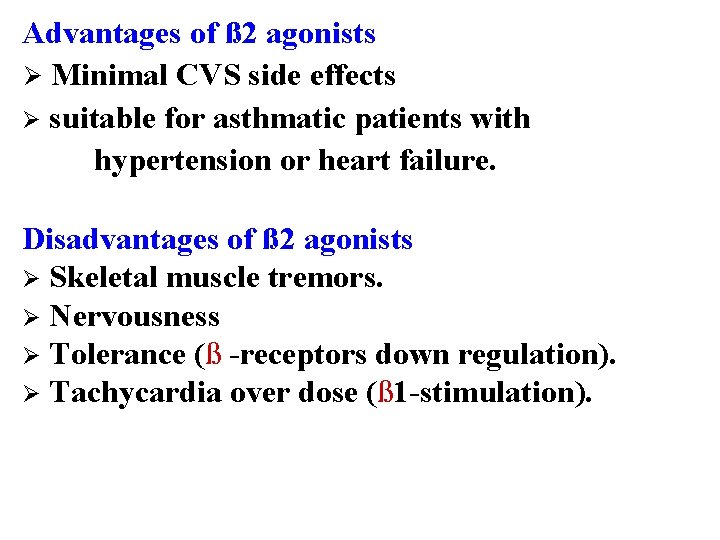 Advantages of ß 2 agonists Ø Minimal CVS side effects Ø suitable for asthmatic